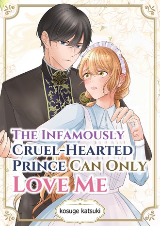 The Infamously Cruel-Hearted Prince Can Only Love Me #1