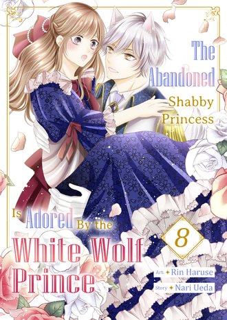 The Abandoned Shabby Princess is Adored by the White Wolf Prince #8