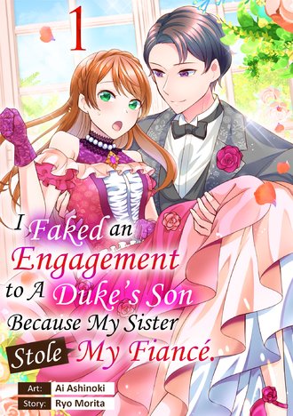 I Faked an Engagement to a Duke's Son Because My Sister Stole My Fiance. #1