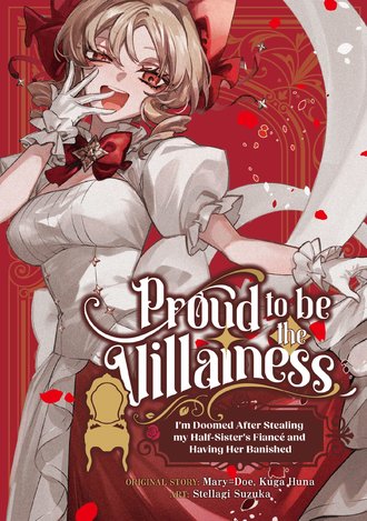 PROUD TO BE THE VILLAINESS: I'M DOOMED AFTER STEALING MY HALF-SISTER'S FIANCE AND HAVING HER BANISHED #1