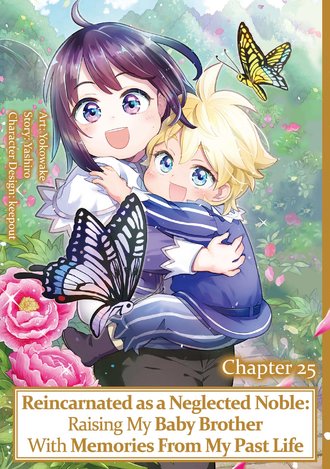 Reincarnated as a Neglected Noble: Raising My Baby Brother With Memories From My Past Life #25