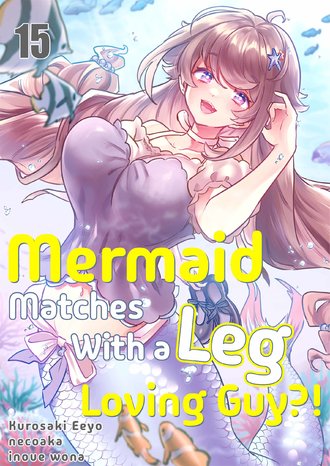 Mermaid Matches With a Leg Loving Guy?!-Full Color #15