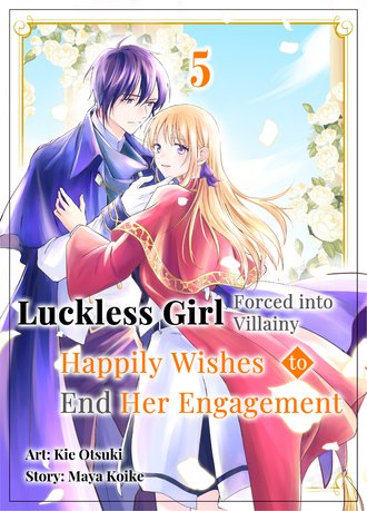 Luckless Girl Forced into Villainy Happily Wishes to End Her Engagement #5