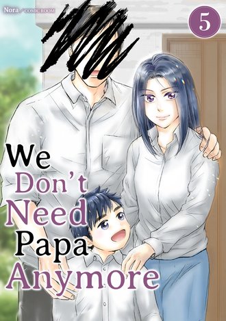 We Don't Need Papa Anymore #5