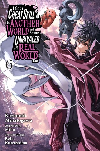 I Got a Cheat Skill in Another World and Became Unrivaled in The Real World, Too #6