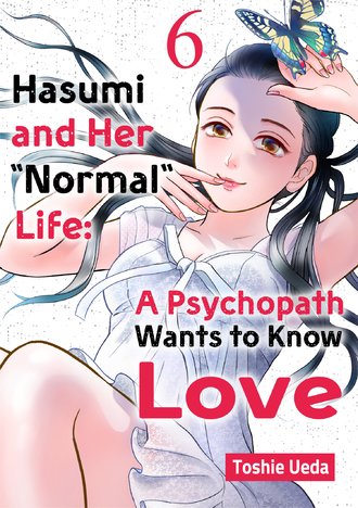 Hasumi and Her "Normal" Life: A Psychopath Wants to Know Love #6