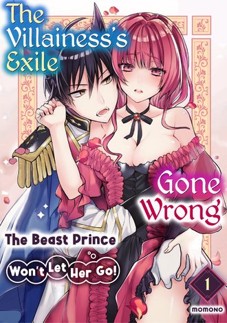 The Villainess's Exile Gone Wrong: The Beast Prince Won't Let Her Go!