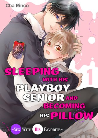 Sleeping With His Playboy Senior and Becoming His Pillow -Sex With His Favorite-