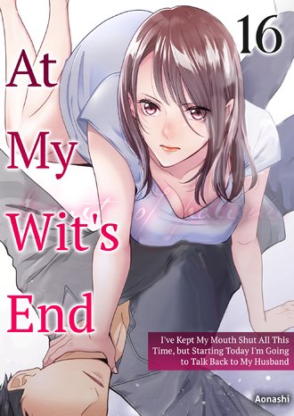 At My Wit's End: I've Kept My Mouth Shut All This Time, but Starting Today I'm Going to Talk Back to My Husband #16