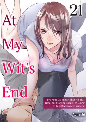 At My Wit's End: I've Kept My Mouth Shut All This Time, but Starting Today I'm Going to Talk Back to My Husband #21