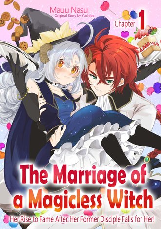 The Marriage of a Magicless Witch: Her Rise to Fame After Her Former Disciple Falls for Her!