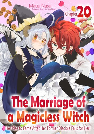The Marriage of a Magicless Witch: Her Rise to Fame After Her Former Disciple Falls for Her! #20