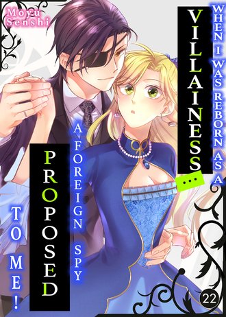 When I Was Reborn As A Villainess... A Foreign Spy Proposed To Me! #22