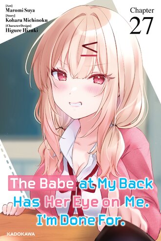 <Chapter release>The Babe at My Back Has Her Eye on Me. I'm Done For. #27