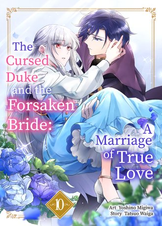 The Cursed Duke and the Forsaken Bride: A Marriage of True Love #10