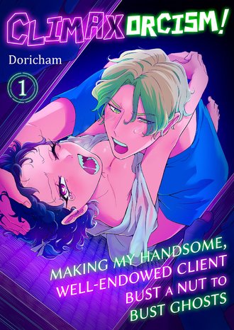 Climaxorcism! -Making My Handsome, Well-Endowed Client Bust a Nut to Bust Ghosts