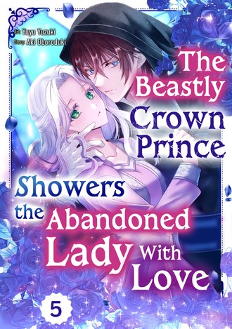 The Beastly Crown Prince Showers the Abandoned Lady With Love #5