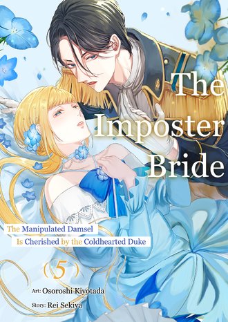 The Imposter Bride: The Manipulated Damsel Is Cherished by the Coldhearted Duke #5