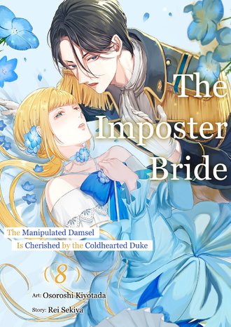 The Imposter Bride: The Manipulated Damsel Is Cherished by the Coldhearted Duke #8