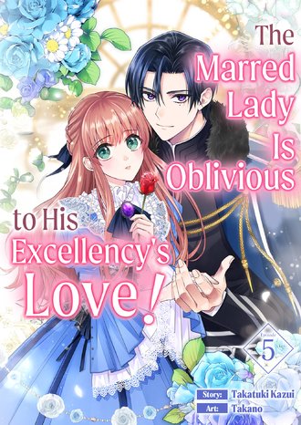 The Marred Lady Is Oblivious to His Excellency's Love! #5