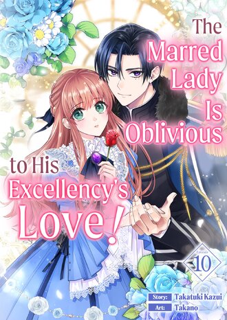 The Marred Lady Is Oblivious to His Excellency's Love! #10