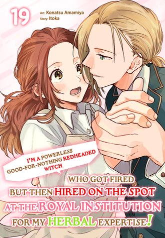 I'm a Powerless Good-For-Nothing Redheaded Witch Who Got Fired but Then Hired on the Spot at the Royal Institution for My Herbal Expertise! #19