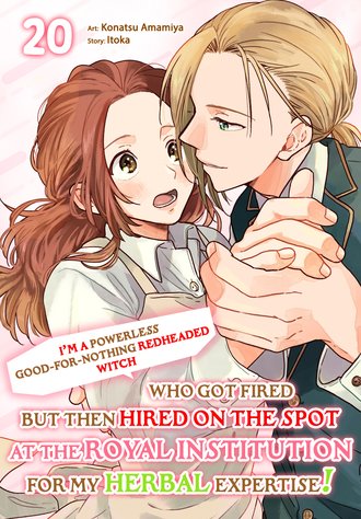 I'm a Powerless Good-For-Nothing Redheaded Witch Who Got Fired but Then Hired on the Spot at the Royal Institution for My Herbal Expertise! #20