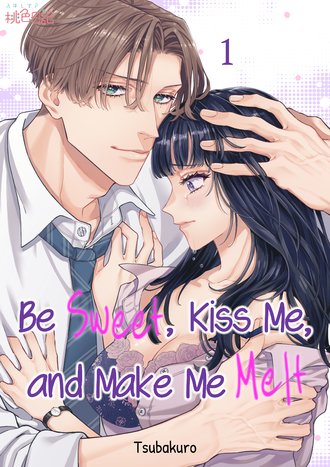 Be Sweet, Kiss Me, and Make Me Melt