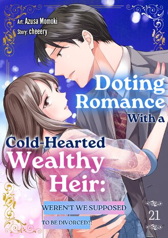 Doting Romance With a Cold-Hearted Wealthy Heir: Weren't We Supposed to Be  Divorced?! #21