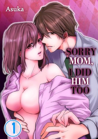 Sorry Mom, I Did Him Too
