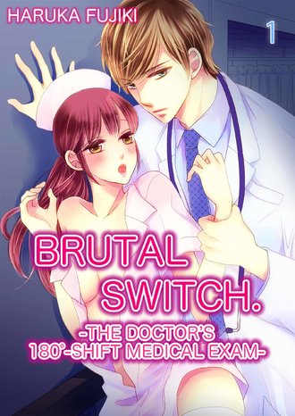Brutal Switch. -The Doctor's 180-Degree Shift Medical Exam-