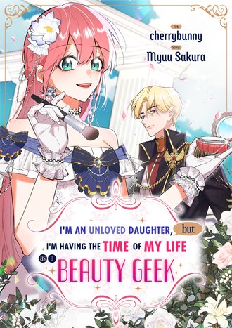 I'm an Unloved Daughter, but I'm Having the Time of My Life as a Beauty Geek-Full Color #20