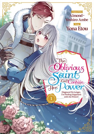 The Oblivious Saint Can't Contain Her Power: Disgraced No Longer, I'm Finding Happiness with the Prince!