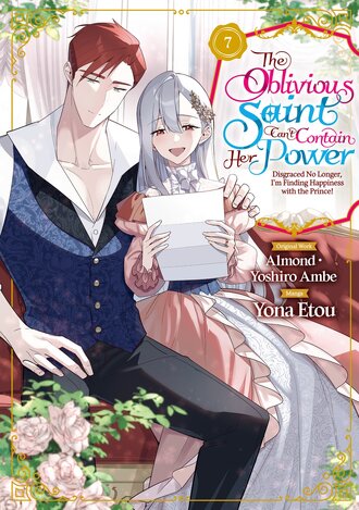 The Oblivious Saint Can't Contain Her Power: Disgraced No Longer, I'm Finding Happiness with the Prince! #34