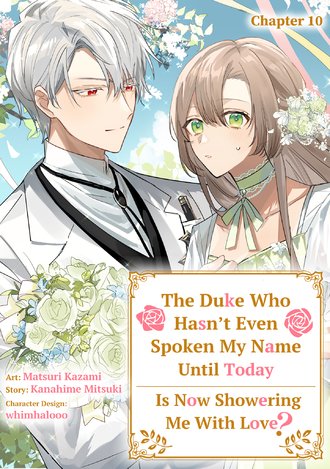 The Duke Who Hasn't Even Spoken My Name Until Today Is Now Showering Me With Love? #10
