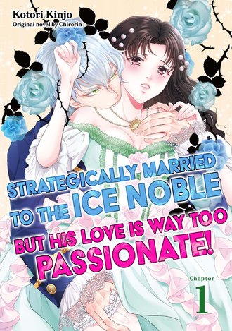 Strategically Married to the Ice Noble But His Love is Way Too Passionate!
