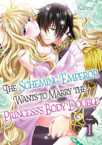 The Scheming Emperor Wants to Marry the Princess's Body Double