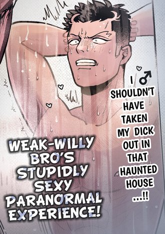 Weak-Willy Bro's Stupidly Sexy Paranormal Experience!