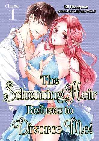 The Scheming Heir Refuses to Divorce Me!
