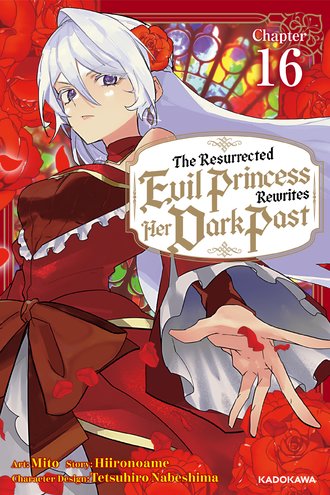 <Chapter release>The Resurrected Evil Princess Rewrites Her Dark Past #16
