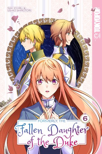 Formerly, the Fallen Daughter of the Duke #6