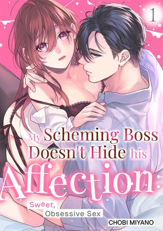 My Scheming Boss Doesn't Hide His Affection: Sweet, Obsessive Sex