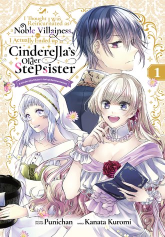 I Thought I was Reincarnated as a Noble Villainess, but I Actually Ended up as Cinderella's Older Stepsister A Cinderella Otaku's Isekai Reincarnation
