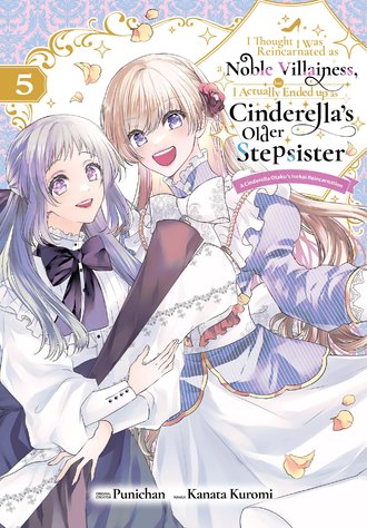 I Thought I was Reincarnated as a Noble Villainess, but I Actually Ended up as Cinderella's Older Stepsister A Cinderella Otaku's Isekai Reincarnation #23