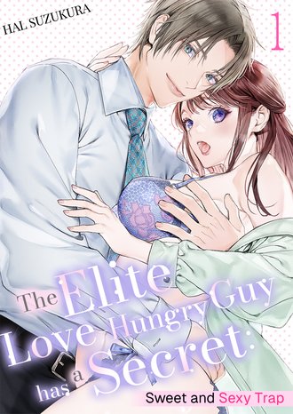 The Elite Love-Hungry Guy has a Secret: Sweet and Sexy Trap