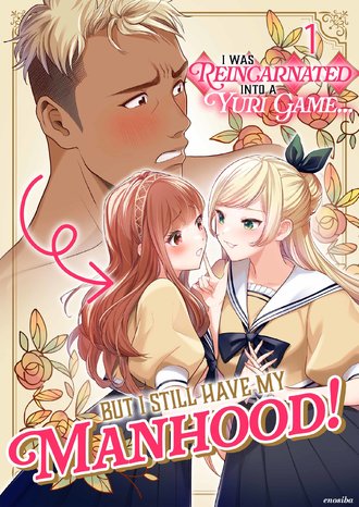I Was Reincarnated into a Yuri Game... but I Still Have my Manhood!