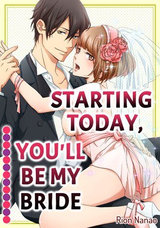Starting Today, You'll Be My Bride