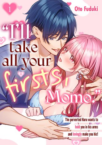 "I'll take all your firsts, Momo." The p*rverted Haru wants to hold you in his arms and lovingly make you his!