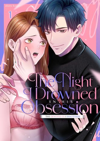 The Night I Drowned in His Obsession: The Devoted Ex I Shattered
