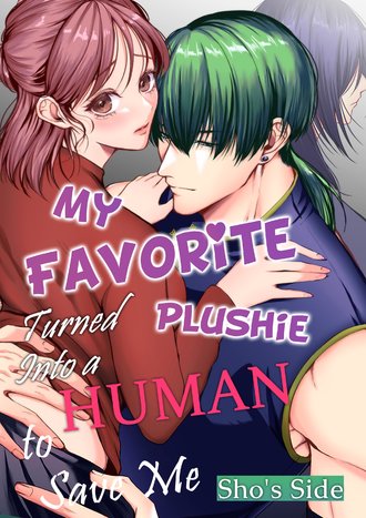 My Favorite Plushie Turned Into a Human To Save Me: Sho's Side